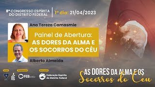 Painel de Abertura  Alberto Almeida  AS DORES DA ALMA E OS SOCORROS DO CÉU [upl. by Drofhsa]