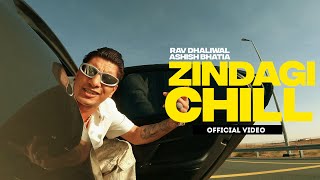 Zindagi Chill Official VideoRav Dhaliwal Ashish Bhatia New Punjabi Songs 2024Chill Vibe music [upl. by Hadsall]