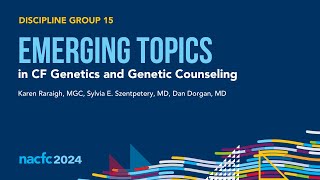 NACFC 2024  DG15 Emerging Topics in Cystic Fibrosis Genetics and Genetic Counseling [upl. by Alastair788]