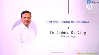 Cell Wall Synthesis Inhibitors  Lecture3 by Dr Govind Rai Gargpharmacology [upl. by Forlini]