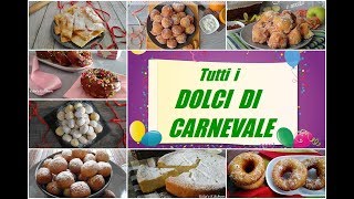 TUTTI I DOLCI DI CARNEVALE carnival dessert [upl. by Aramoy896]