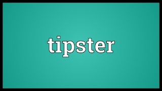 Tipster Meaning [upl. by Neehcas]