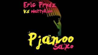 Eric Prydz VS Natty Rico  Pjanoo Saxo [upl. by Sabec]