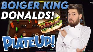 BOIGER KING DONALDS HİZMETİNİZDE  PlateUp [upl. by Alhahs]