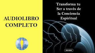 📚Transforma tu Ser a través de la Conciencia Espiritual🕊️​🔊​Audiolibro Completo  Diego Leverone🙏💖✨ [upl. by Rosena]