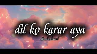 Dil ko karar aya slowed and reverb lofi breakuplofisongs slowedandreverb love song hindisong [upl. by Yrellih]