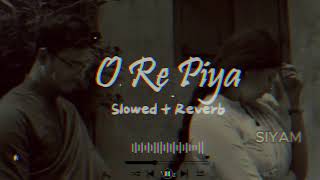 O Re Piya  Slowed  Reverb smi770 [upl. by Vernen]