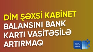 DİM Şəxsi Kabinetin Balansının Kartla Artırılması 2022 [upl. by Ecila562]