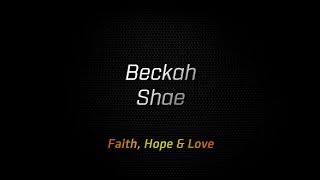 Beckah Shae  Faith Hope amp Love [upl. by Gurney]