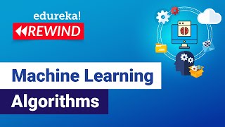 Machine Learning Algorithms  Machine Learning Tutorial  ML Training  Edureka  MLDS Rewind  4 [upl. by Koziel]