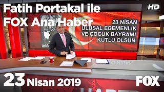 23 Nisan 2019 Fatih Portakal ile FOX Ana Haber [upl. by Torre503]