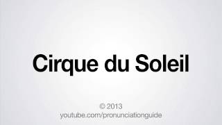 How to Pronounce Cirque du Soleil [upl. by Annod]