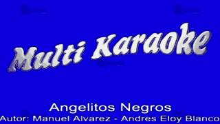 MULTIKARAOKE  Angelitos Negros [upl. by Nissa]