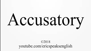 How to Pronounce Accusatory [upl. by Rodolfo]