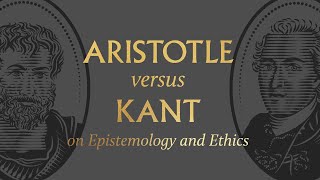 Aristotle vs Kant on Epistemology and Ethics [upl. by Braun]