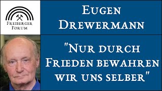 Eugen Drewermann  Nur durch Frieden bewahren wir uns selber [upl. by Osicnarf]