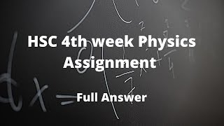 hsc 4th week physics assignment answer 2022 hscalim 4th week assignment solution [upl. by Kayne]