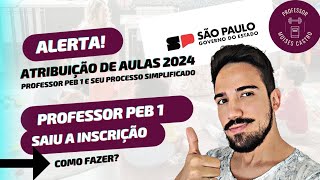 Atribuição de aulas 2024 Saiu o processo de inscrição para professor PEB 1 [upl. by Hoyt]