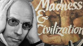 Foucault DEEP DIVE Western Civilizations Experience of Insanity [upl. by Melli]