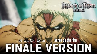 Attack on Titan S4 Ashes on The Fire x ətˈæk 0N tάɪtn  EPIC FINALE VERSION [upl. by Ferrell]