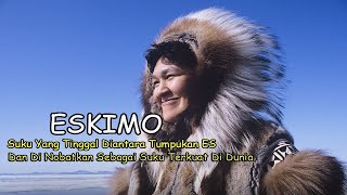 Suku Eskimo Tinggal Di Antara Tumpukan ES Dan Di Nobatkan Sebagai Suku Terkuat Di Dunia [upl. by Eberhart]