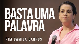 Pra Camila Barros I BASTA UMA PALAVRA [upl. by Laresa774]