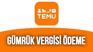 Temu Alışveriş Gümrük Vergisi Ödeme Nasıl Yapılır [upl. by Ainola230]