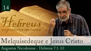 14 Melquisedeque e Jesus Cristo  Augustus Nicodemus [upl. by Inor]