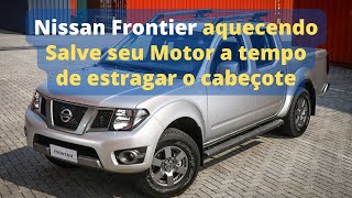 Nissan Frontier Aquecendo motor jogando agua para fora [upl. by Elkcim]