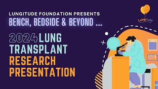 Lungitude Foundation 2024 Lung Transplant Research Presentation Dr Dimitra Zotos [upl. by Gareth463]