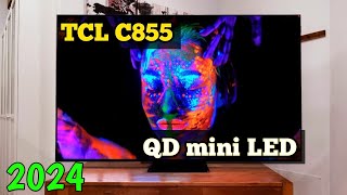 Immersive Entertainment Unleashed TCL C855 QD mini LED TV 2024 Review amp Demo✨ by unboxing genius [upl. by Serene]