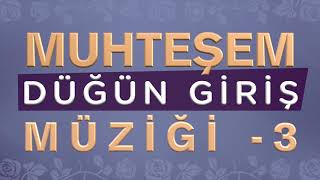 Düğün Giriş Müziği 3 ♥ Muhteşem ♫ [upl. by Akiret]