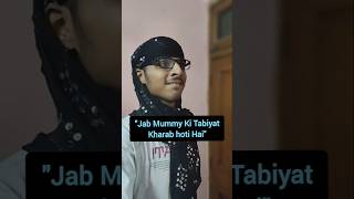 When Mummys Tabiyat Kharab comedy shorts [upl. by Arimahs]