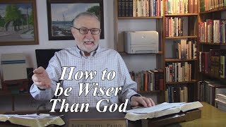 How to be Wiser Than God Romans 12223 226 [upl. by Duomham642]