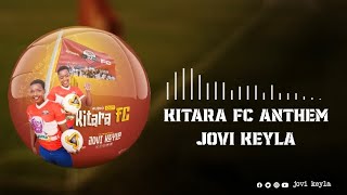 Jovi Keyla  KITARA FC ANTHEM Official Audio [upl. by Alister]