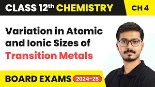 Variation in Atomic and Ionic Sizes of Transition Metals  Class 12 Chemistry Ch 4  CBSE 202425 [upl. by Halland62]