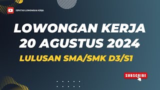 Info Lowongan Kerja Hari Ini 20 Agustus 2024 Lulusan SMASMK D3S1SeputarLowonganKerjauj6qd [upl. by Richardo]