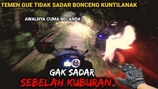 KAGET‼️TEMEN GUE TIDAK SADAR ADA KUNTILANAK IKUT BONCENG DIBELAKANG [upl. by Allenrac]