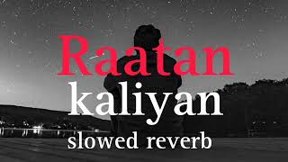 Raatan kaaliyan slowed and reverb sade songslowedreverb newsong 2024 [upl. by Asenej]