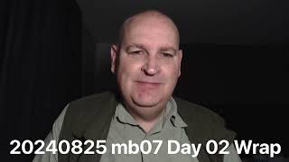 20240825 mb07 Day 02 Wrap [upl. by Einnob]