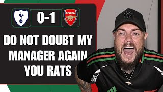 Do Not Doubt My Manager Again You Rats  Spurs 01 Arsenal  Match Reaction [upl. by Aniahs]