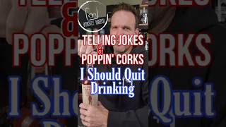 Telling Jokes and Poppin Corks  I Should Quit Drinking whiskey humor jokes [upl. by Hsot]