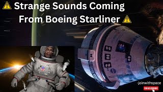 DEVELOPING Strange Sounds Coming From Boeing Starliner [upl. by Heinrich765]