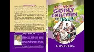 RAISING UP GODLY CHILDREN FOR JESUS AUDIOBOOK  Pastor Paul Rika [upl. by Namara810]