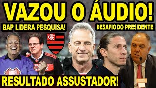 VAZOU O ÁUDIO QUE PODE MUDAR A ELEIÇÃO NO FLAMENGO BAP LIDERA AS PESQUISAS NO MENGÃO PLANTÃO E [upl. by Notlimah]