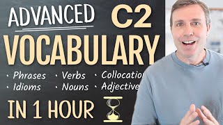 Advanced C2 Vocabulary in 60 Minutes  Phrases Verbs Nouns and Adjectives You Should Know [upl. by Yorgerg94]