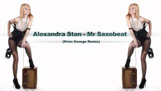 Alexandra Stan  Mr Saxobeat  Klein George Remix [upl. by Esinal]