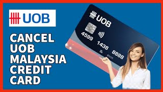 How to Cancel UOB Malaysia Credit Card 2024 [upl. by Rafaello]