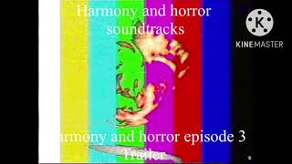 Harmony and horror soundtracks episode 3 trailer [upl. by Gardie824]