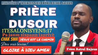 PRIÈRE SENYÈ PRAN DOSYE A POU MWEN AVEC FRÈRE ASTREL SAJOUS [upl. by Corrina]